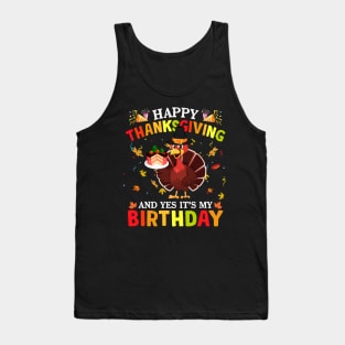 Happy Thanksgiving And Yes It's My Birthday Cute Turkey Kids Tank Top